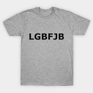 LGBFJB T-Shirt